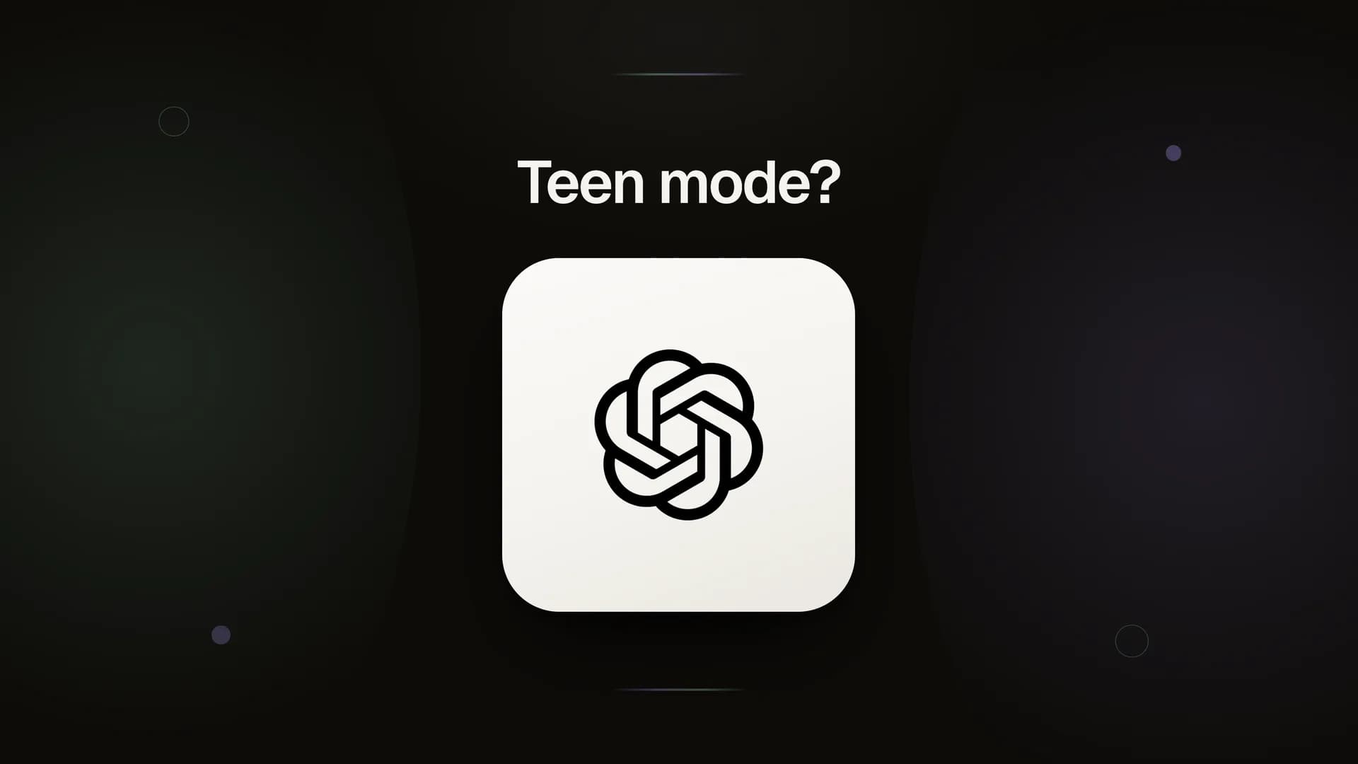 ChatGPT for Teens: What Parents Can (and Can't) See