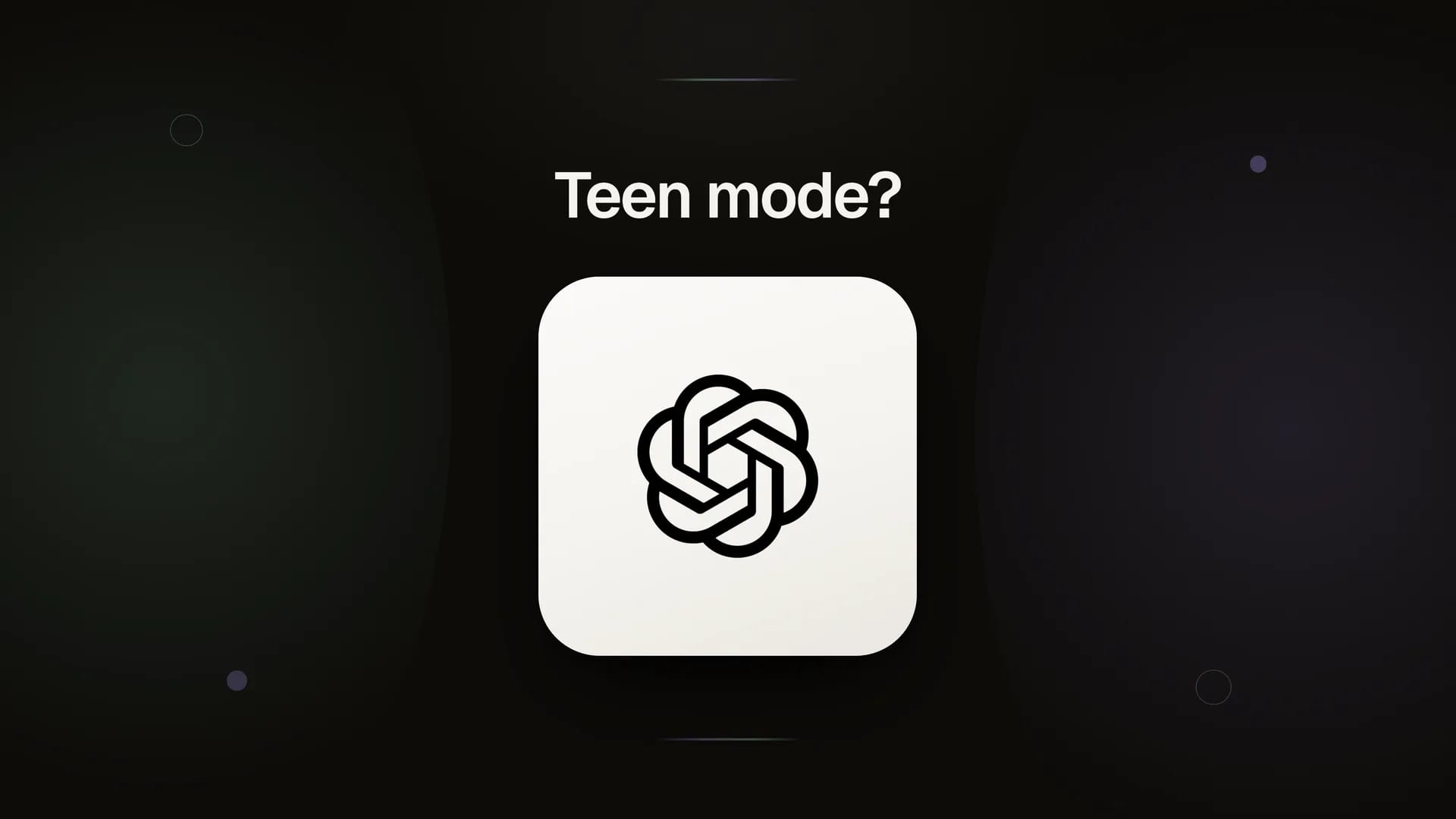 ChatGPT for Teens: What Parents Can (and Can't) See